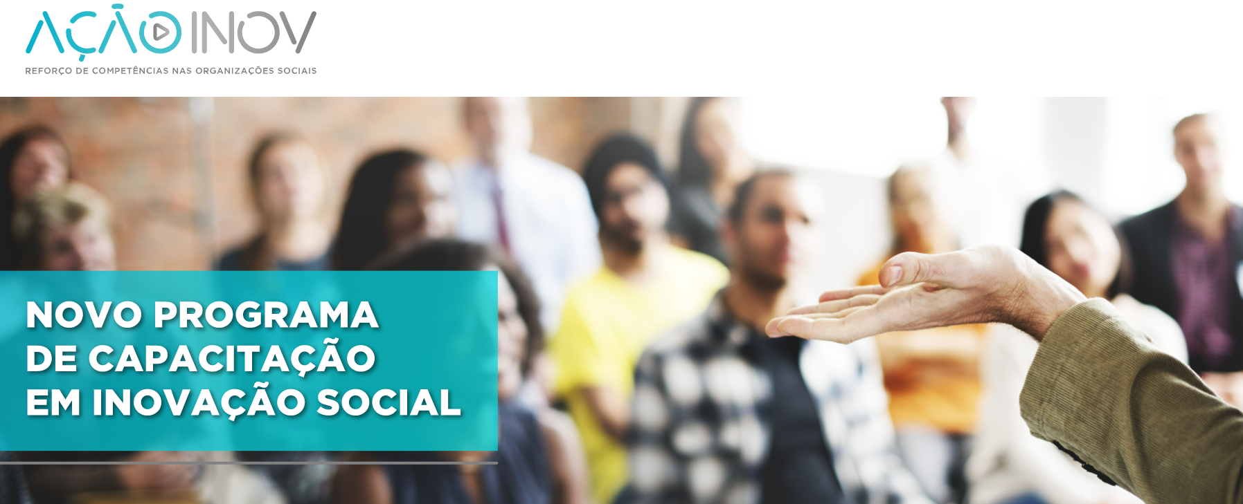 Um programa que visa o estímulo da inovação social Fonte: Site Programa Ação Inov